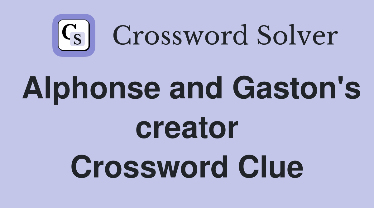 Alphonse and Gaston's creator Crossword Clue Answers Crossword Solver